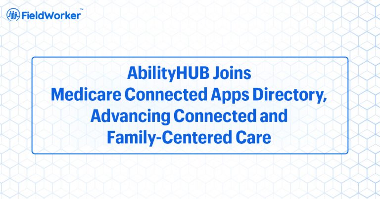 AbilityHUB Joins Medicare Connected Apps Directory, Advancing Connected and Family-Centered Care